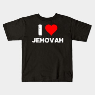 I LOVE JEHOVAH Kids T-Shirt